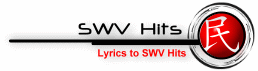 Lyrics to SWV Hits